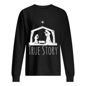 Hot True Story Christmas Nativity for Men Women shirt
