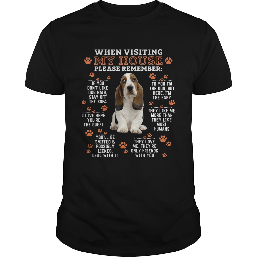 Hound When Visiting My House Please Remember shirt Hound When Visiting My House Please Remember shirt
