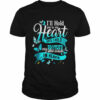 I’ll Hold You In My Heart Until Hold My Brother In Heaven T-Shirt