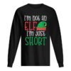 I’m Not An Elf I’m Just Short shirt