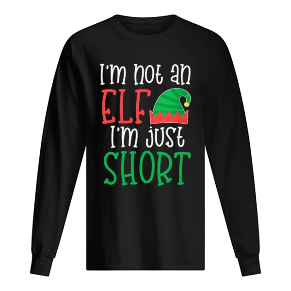 I’m Not An Elf I’m Just Short shirt