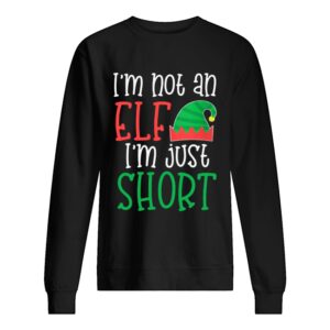I’m Not An Elf I’m Just Short shirt