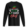 I’m Not Short I’m An Elf Sized Chef shirt