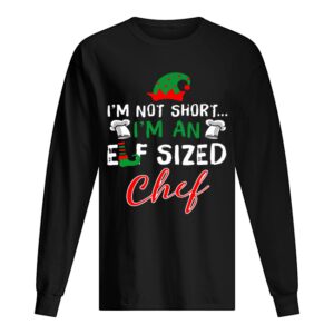 I’m Not Short I’m An Elf Sized Chef shirt