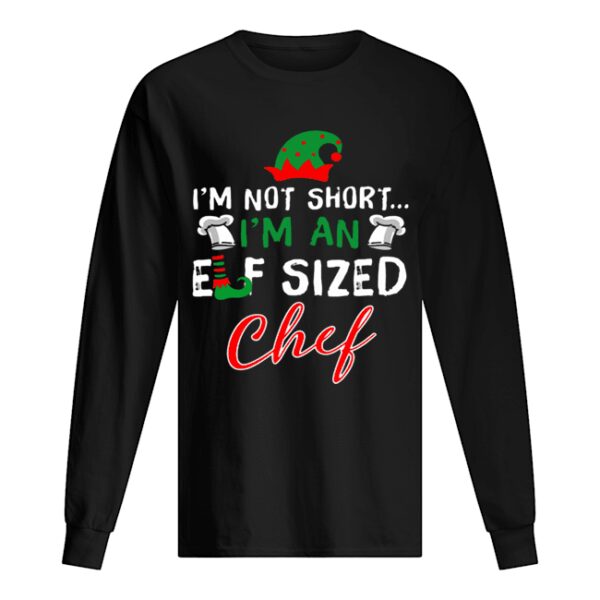 I’m Not Short I’m An Elf Sized Chef shirt