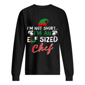I’m Not Short I’m An Elf Sized Chef shirt