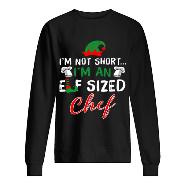 I’m Not Short I’m An Elf Sized Chef shirt
