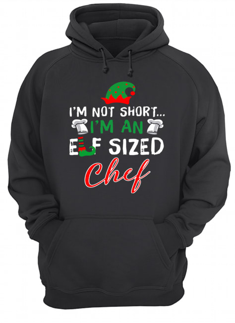 I’m Not Short I’m An Elf Sized Chef shirt I’m Not Short I’m An Elf Sized Chef shirt
