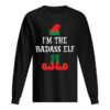 I’m The Badass Elf Matching Family Group Christmas shirt