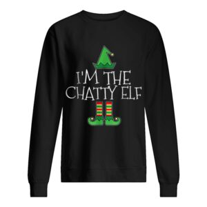 I’m The Chatty Elf Matching Family Group Christmas shirt