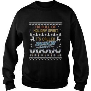 I'm full of holiday spirit It's called Busch Light Christmas ugly shirt 3