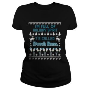 I’m full of holiday spirit It’s called Dutch Bros Christmas ugly shirt