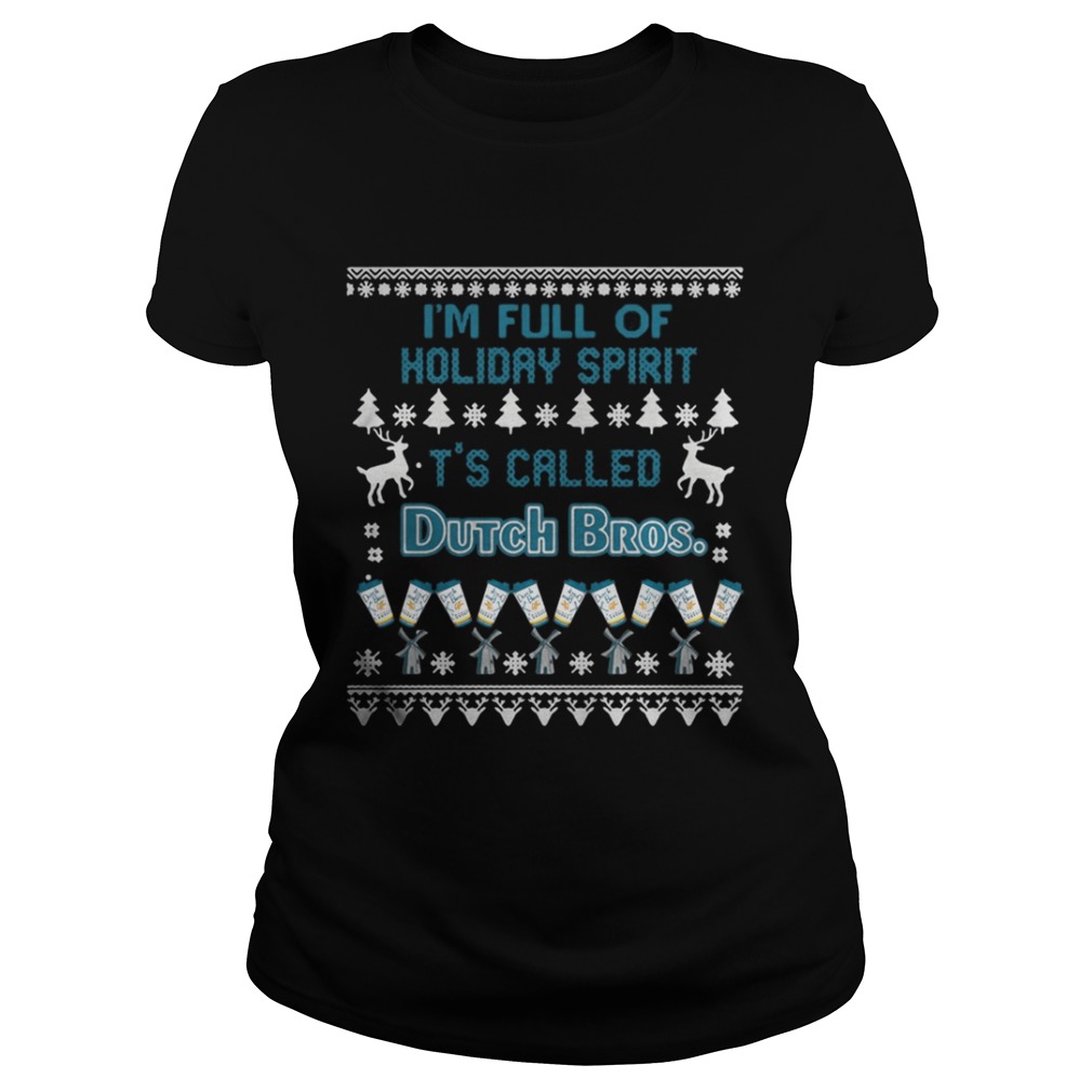 I’m full of holiday spirit It’s called Dutch Bros Christmas ugly shirt I’m full of holiday spirit It’s called Dutch Bros Christmas ugly shirt