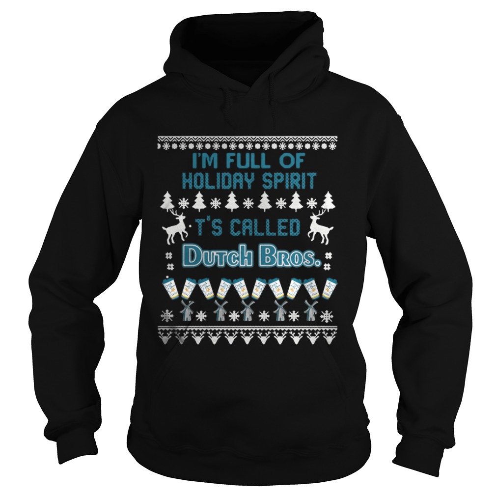 I’m full of holiday spirit It’s called Dutch Bros Christmas ugly shirt I’m full of holiday spirit It’s called Dutch Bros Christmas ugly shirt