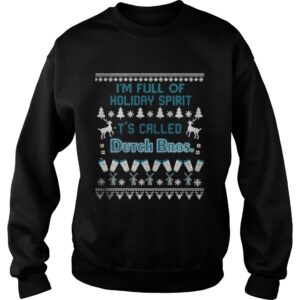 I'm full of holiday spirit It's called Dutch Bros Christmas ugly shirt 3