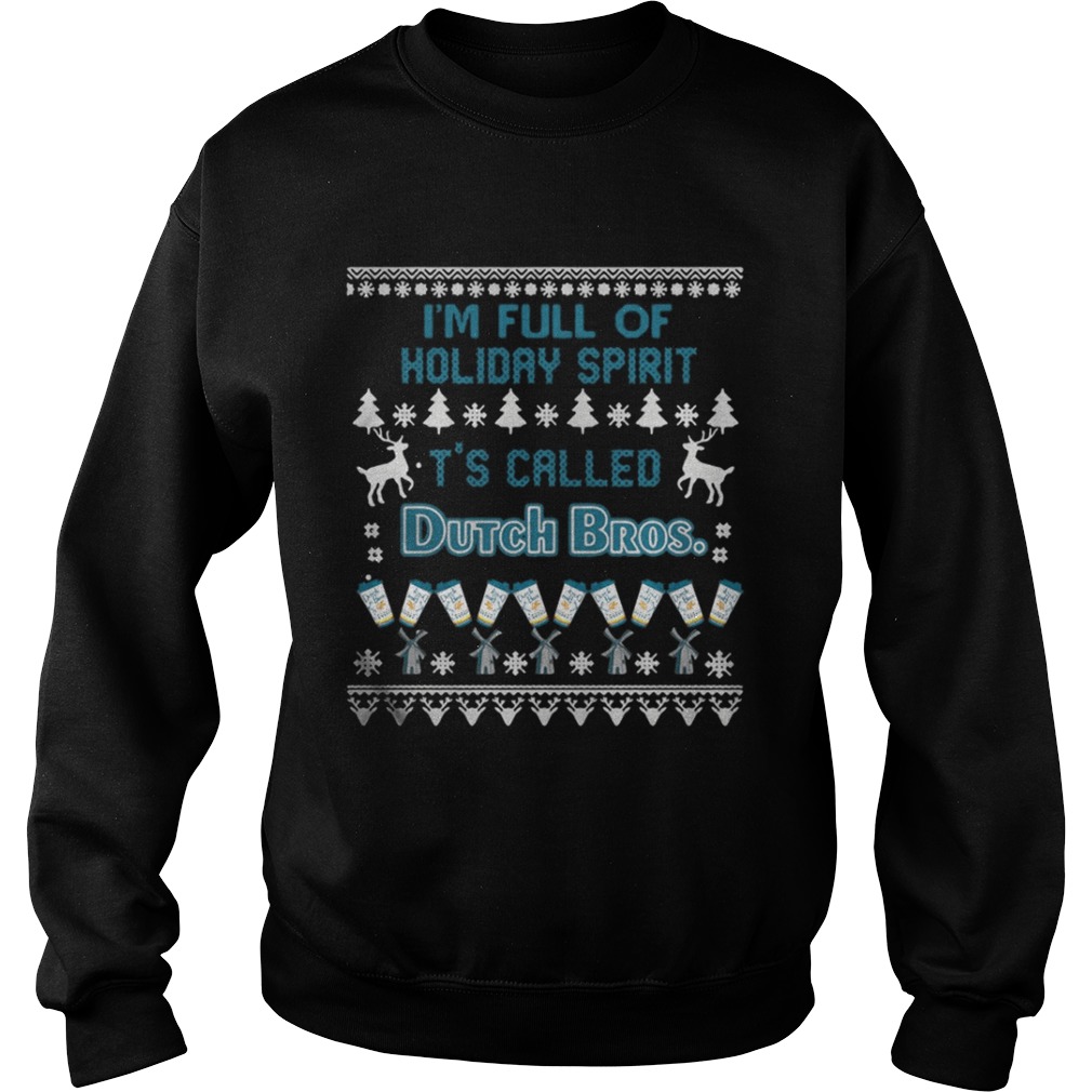 I’m full of holiday spirit It’s called Dutch Bros Christmas ugly shirt I’m full of holiday spirit It’s called Dutch Bros Christmas ugly shirt