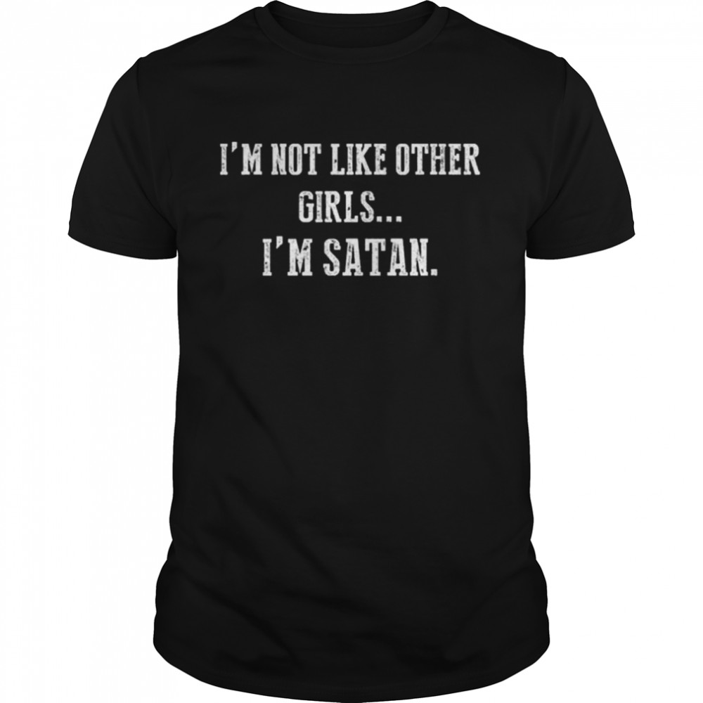 I’m not like other girls I’m satan shirt I’m not like other girls I’m satan shirt