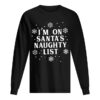I’m on Santa’s Naughty List Christmas shirt