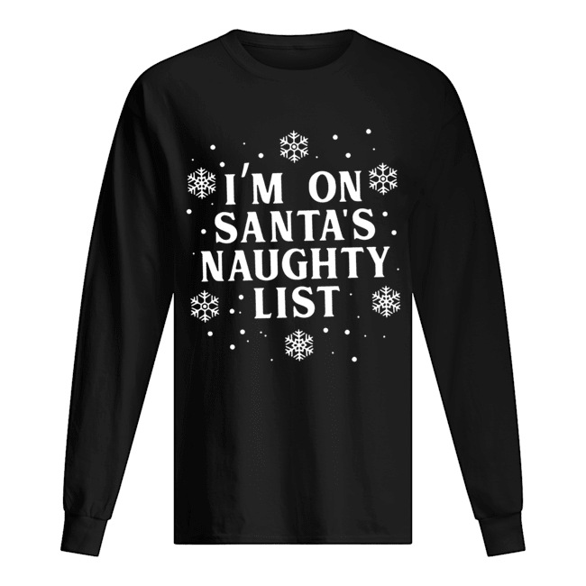 I’m on Santa’s Naughty List Christmas shirt I’m on Santa’s Naughty List Christmas shirt