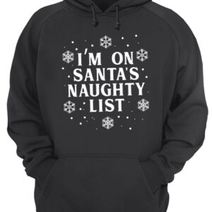 I'm on Santa's Naughty List Christmas shirt 3