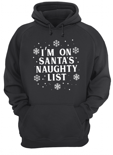 I’m on Santa’s Naughty List Christmas shirt I’m on Santa’s Naughty List Christmas shirt