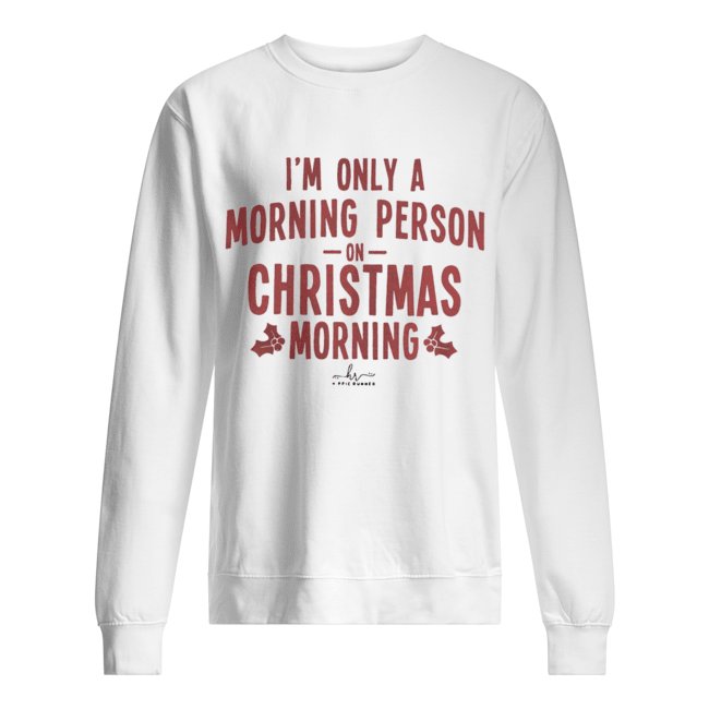 I’m only a morning person on Christmas morning hippie runner signature shirt I’m only a morning person on Christmas morning hippie runner signature shirt