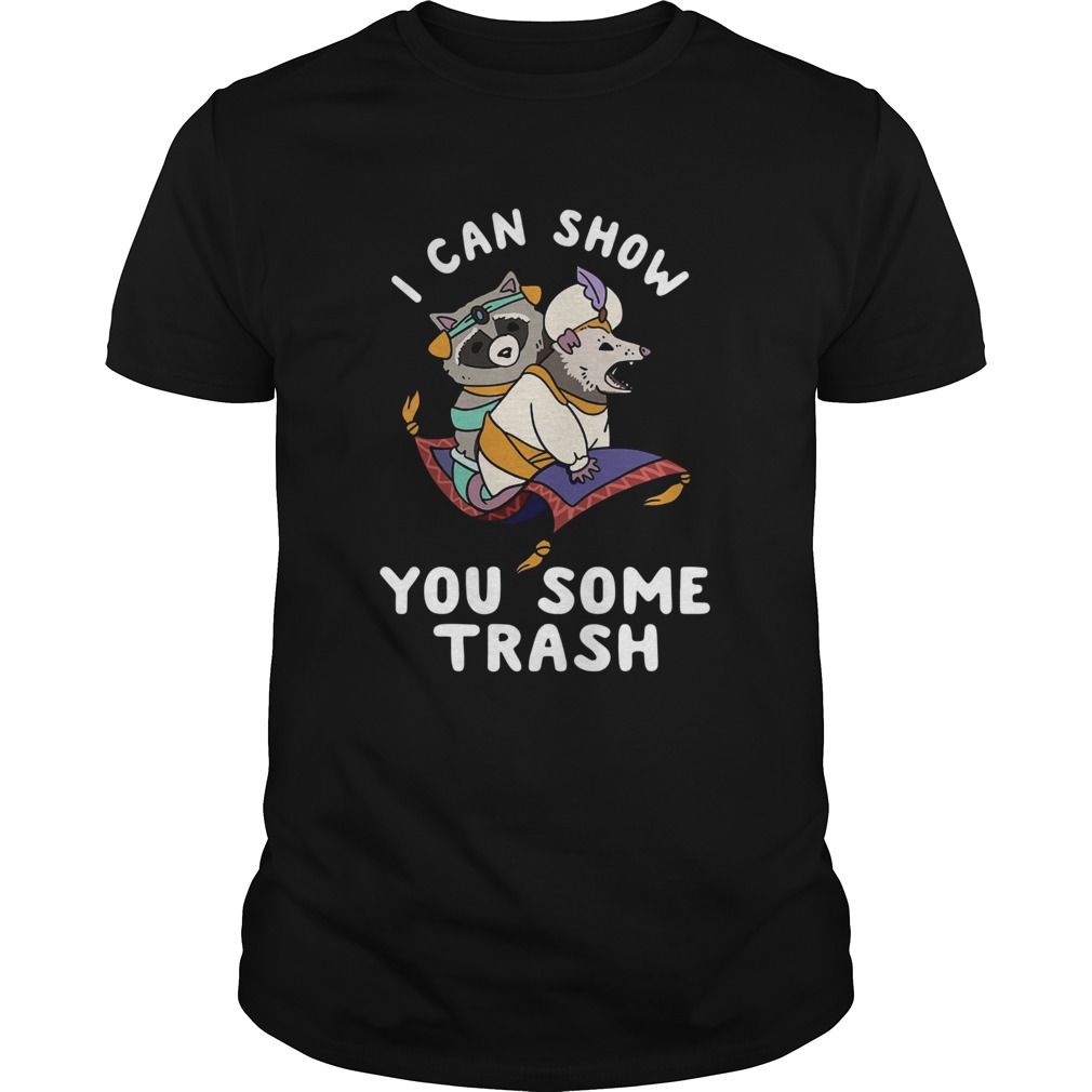 I Can Show You Some Trash shirt I Can Show You Some Trash shirt