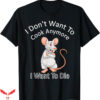 I Don’t Want To Cook Anymore T-Shirt Funny No Cook More