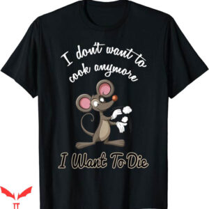 I Don’t Want To Cook Anymore T-Shirt I Want Death Trending