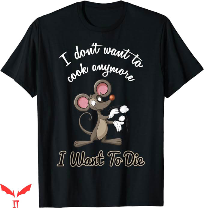 I Don't Want To Cook Anymore T-Shirt I Want Death Trending I Don't Want To Cook Anymore T-Shirt I Want Death Trending