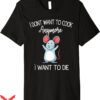 I Don’t Want To Cook Anymore T-Shirt Mouse Premium T-Shirt