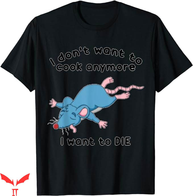 I Don't Want To Cook Anymore T-Shirt Mouse Rat T-Shirt I Don't Want To Cook Anymore T-Shirt Mouse Rat T-Shirt