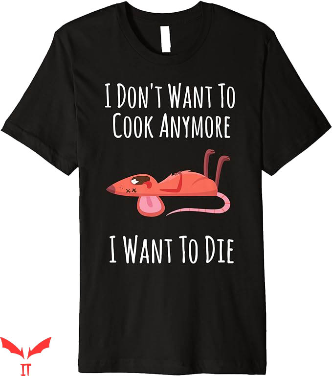 I Don't Want To Cook Anymore T-Shirt To Die Premium T-Shirt I Don't Want To Cook Anymore T-Shirt To Die Premium T-Shirt