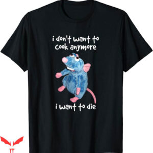 I Don’t Want To Cook Anymore T-Shirt Wanna Die Trending