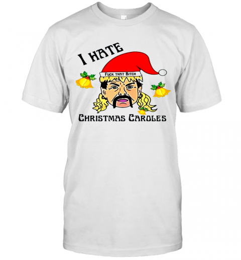 I Hate Christmas Caroles Christmas T-Shirt I Hate Christmas Caroles Christmas T-Shirt