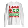 I Have OCD Obsessive Christmas Disorder shirt