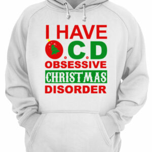 I Have OCD Obsessive Christmas Disorder shirt