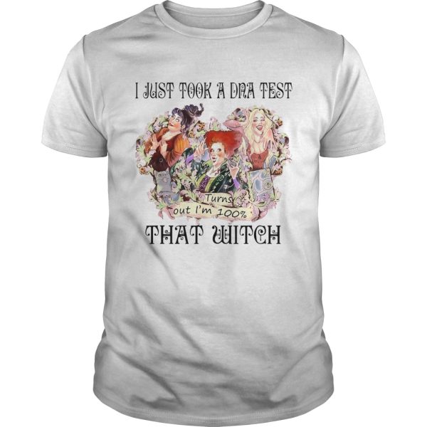 I Just Took A DNA Test Turns Out Im 100 That Witch Hocus Pocus White Tshirt