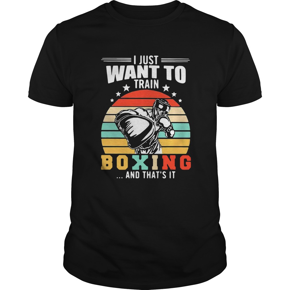 I Just Want To Train Boxing And Thats It Vintage Stars shirt I Just Want To Train Boxing And Thats It Vintage Stars shirt