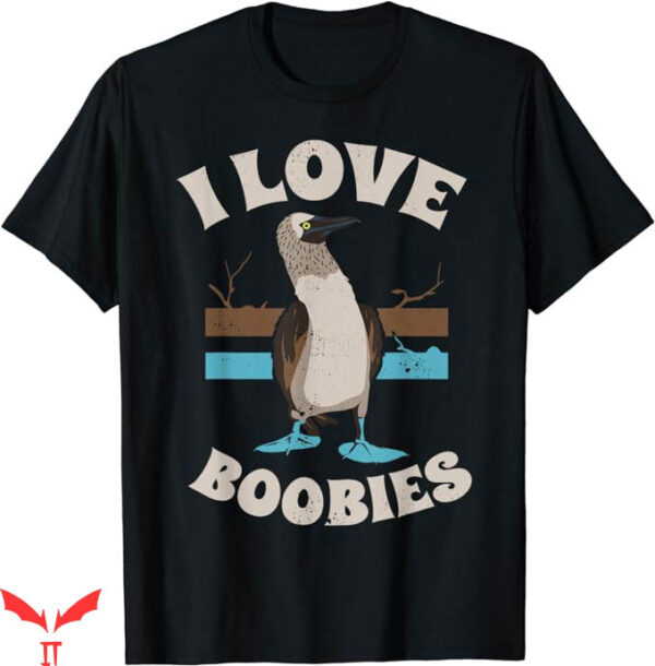 I Love Boobies T-Shirt Birdwatchers T-Shirt Trending