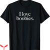 I Love Boobies T-Shirt Boob Lovers and Breast Cancer T-Shirt