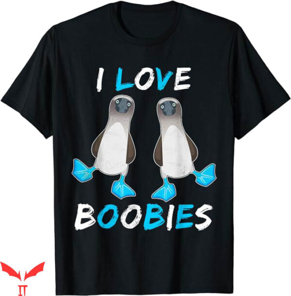 I Love Boobies T-Shirt Booby Bird Gift T-Shirt Trending