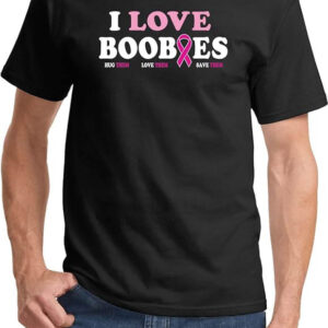 I Love Boobies T-Shirt Breast Cancer Awareness T-Shirt