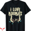I Love Boobies T-Shirt Fun Pun I Love Boobies T-Shirt