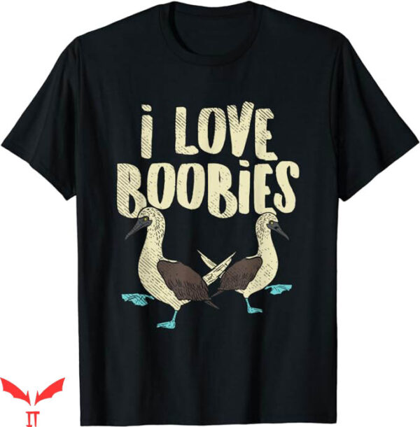 I Love Boobies T-Shirt Fun Pun I Love Boobies T-Shirt
