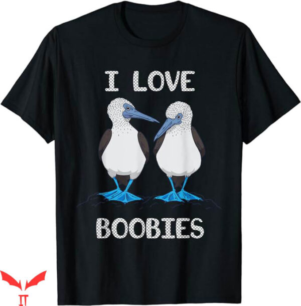 I Love Boobies T-Shirt Funny Blue Footed Boobies Bird TShirt