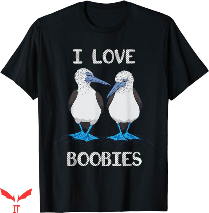 I Love Boobies T-Shirt Funny Blue Footed Boobies Bird TShirt I Love Boobies T-Shirt Funny Blue Footed Boobies Bird TShirt