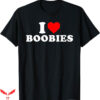 I Love Boobies T-Shirt I Heart Love Boobies T-Shirt Trending