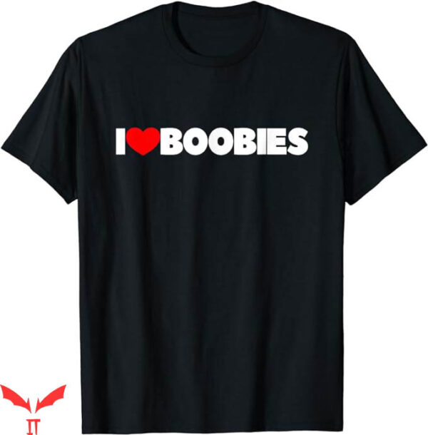 I Love Boobies T-Shirt Love My Boobies T-Shirt Trending
