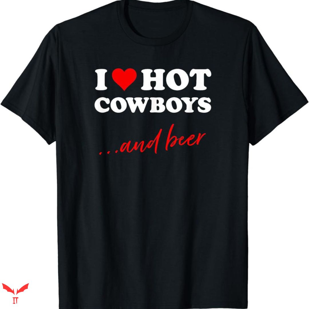 I Love Cowboys T-shirt And Beer I Love Cowboys T-shirt And Beer